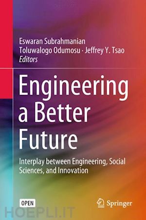 subrahmanian eswaran (curatore); odumosu toluwalogo (curatore); tsao jeffrey y. (curatore) - engineering a better future