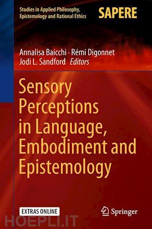 baicchi annalisa (curatore); digonnet rémi (curatore); sandford jodi l. (curatore) - sensory perceptions in language, embodiment and epistemology