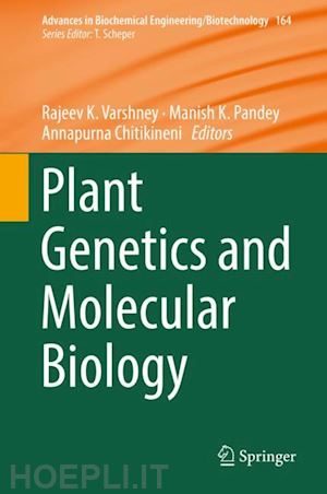 varshney rajeev k. (curatore); pandey manish k. (curatore); chitikineni annapurna (curatore) - plant genetics and molecular biology