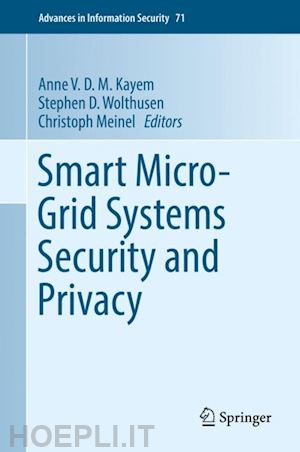 kayem anne v. d. m. (curatore); wolthusen stephen d. (curatore); meinel christoph (curatore) - smart micro-grid systems security and privacy