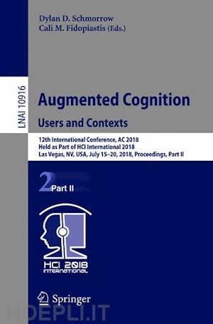 schmorrow dylan d. (curatore); fidopiastis cali m. (curatore) - augmented cognition: users and contexts