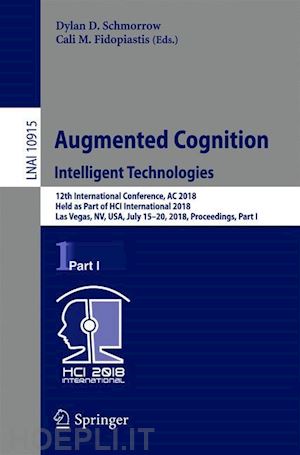 schmorrow dylan d. (curatore); fidopiastis cali m. (curatore) - augmented cognition: intelligent technologies