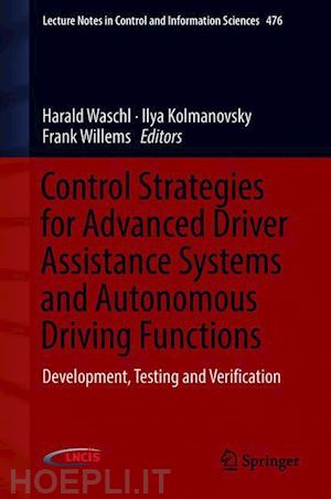 waschl harald (curatore); kolmanovsky ilya (curatore); willems frank (curatore) - control strategies for advanced driver assistance systems and autonomous driving functions