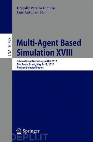 dimuro graçaliz pereira (curatore); antunes luis (curatore) - multi-agent based simulation xviii