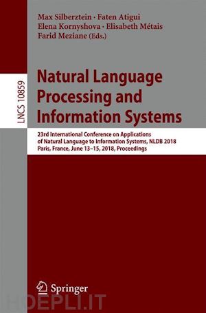 silberztein max (curatore); atigui faten (curatore); kornyshova elena (curatore); métais elisabeth (curatore); meziane farid (curatore) - natural language processing and information systems