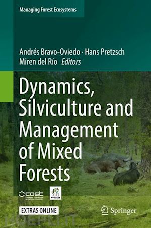 bravo-oviedo andrés (curatore); pretzsch hans (curatore); del río miren (curatore) - dynamics, silviculture and management of mixed forests
