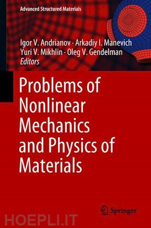 andrianov igor v. (curatore); manevich arkadiy i. (curatore); mikhlin yuri v. (curatore); gendelman oleg v. (curatore) - problems of nonlinear mechanics and physics of materials