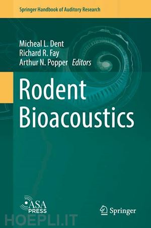 dent micheal l. (curatore); fay richard r. (curatore); popper arthur n. (curatore) - rodent bioacoustics