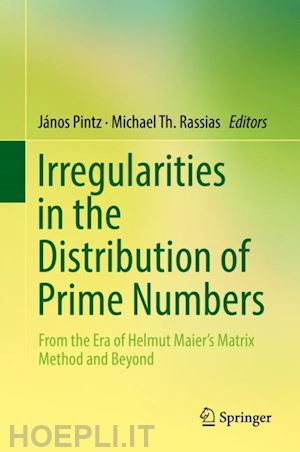 pintz jános (curatore); rassias michael th. (curatore) - irregularities in the distribution of prime numbers