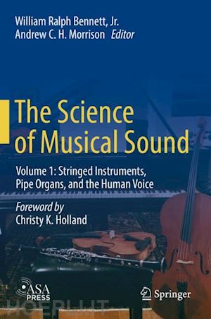 bennett jr. william ralph; morrison andrew c. h. (curatore) - the science of musical sound
