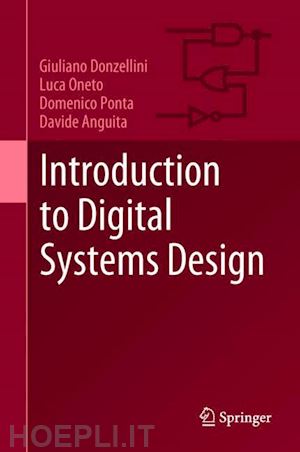 donzellini giuliano; oneto luca; ponta domenico; anguita davide - introduction to digital systems design