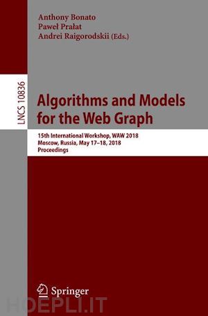 bonato anthony (curatore); pralat pawel (curatore); raigorodskii andrei (curatore) - algorithms and models for the web graph