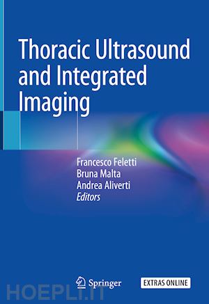 feletti francesco (curatore); malta bruna (curatore); aliverti andrea (curatore) - thoracic ultrasound and integrated imaging