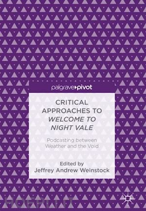 weinstock jeffrey andrew (curatore) - critical approaches to welcome to night vale