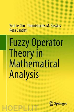 cho yeol je; rassias themistocles m.; saadati reza - fuzzy operator theory in mathematical analysis