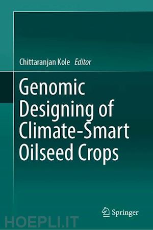 kole chittaranjan (curatore) - genomic designing of climate-smart oilseed crops