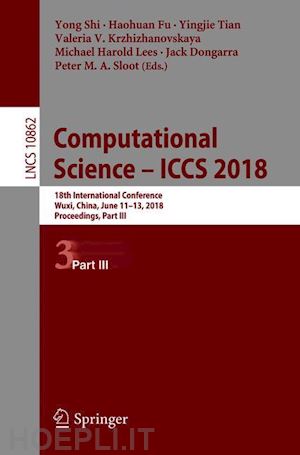 shi yong (curatore); fu haohuan (curatore); tian yingjie (curatore); krzhizhanovskaya valeria v. (curatore); lees michael harold (curatore); dongarra jack (curatore); sloot peter m. a. (curatore) - computational science – iccs 2018