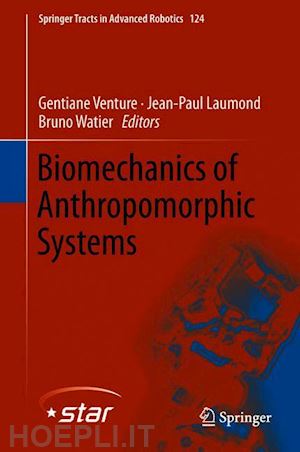 venture gentiane (curatore); laumond jean-paul (curatore); watier bruno (curatore) - biomechanics of anthropomorphic systems