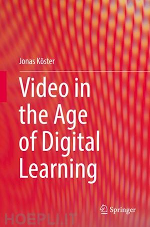 köster jonas - video in the age of digital learning