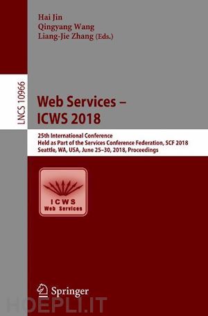 jin hai (curatore); wang qingyang (curatore); zhang liang-jie (curatore) - web services – icws 2018