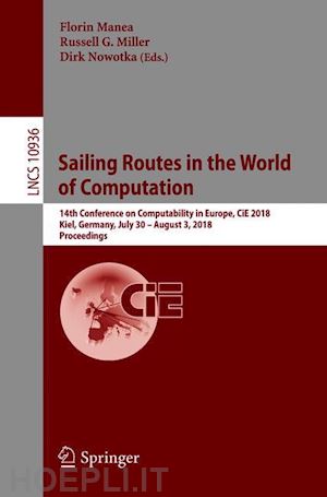 manea florin (curatore); miller russell g. (curatore); nowotka dirk (curatore) - sailing routes in the world of computation