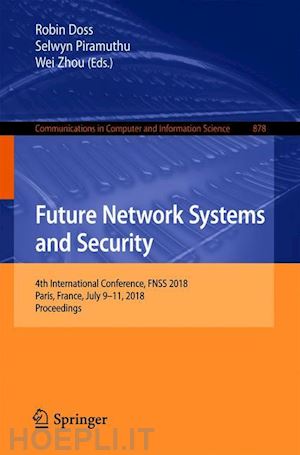 doss robin (curatore); piramuthu selwyn (curatore); zhou wei (curatore) - future network systems and security