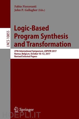 fioravanti fabio (curatore); gallagher john p. (curatore) - logic-based program synthesis and transformation