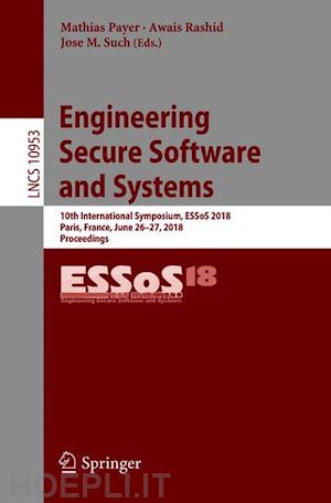 payer mathias (curatore); rashid awais (curatore); such jose m. (curatore) - engineering secure software and systems
