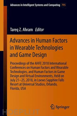 ahram tareq z. (curatore) - advances in human factors in wearable technologies and game design