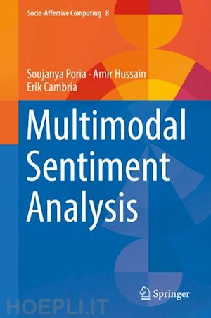 poria soujanya; hussain amir; cambria erik - multimodal sentiment analysis