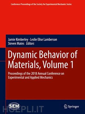 kimberley jamie (curatore); lamberson leslie elise (curatore); mates steven (curatore) - dynamic behavior of materials, volume 1