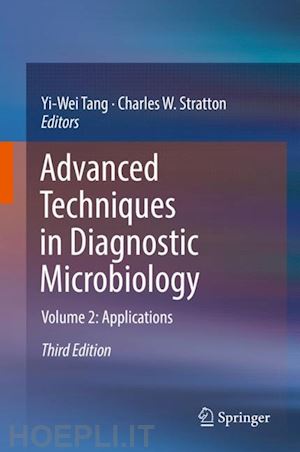 tang yi-wei (curatore); stratton charles w. (curatore) - advanced techniques in diagnostic microbiology