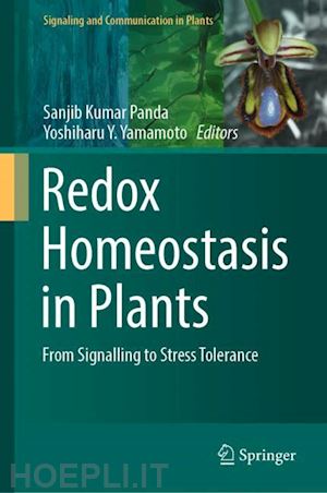 panda sanjib kumar (curatore); yamamoto yoshiharu y. (curatore) - redox homeostasis in plants