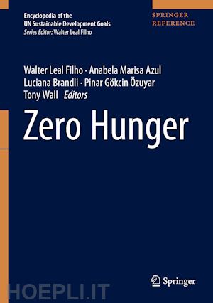 leal filho walter (curatore); azul anabela marisa (curatore); brandli luciana (curatore); Özuyar pinar gökcin (curatore); wall tony (curatore) - zero hunger