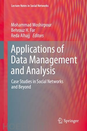 moshirpour mohammad (curatore); far behrouz h. (curatore); alhajj reda (curatore) - applications of data management and analysis