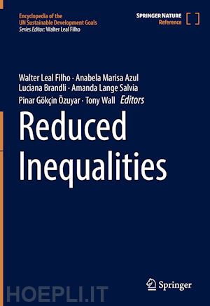 leal filho walter (curatore); azul anabela marisa (curatore); brandli luciana (curatore); lange salvia amanda (curatore); Özuyar pinar gökcin (curatore); wall tony (curatore) - reduced inequalities