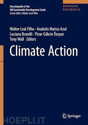 leal filho walter (curatore); azul anabela marisa (curatore); brandli luciana (curatore); Özuyar pinar gökcin (curatore); wall tony (curatore) - climate action