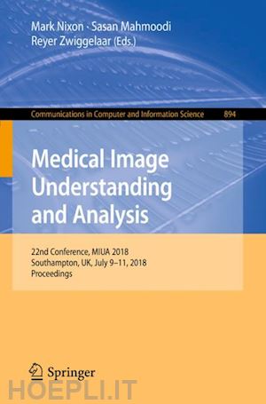 nixon mark (curatore); mahmoodi sasan (curatore); zwiggelaar reyer (curatore) - medical image understanding and analysis