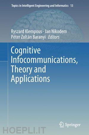 klempous ryszard (curatore); nikodem jan (curatore); baranyi péter zoltán (curatore) - cognitive infocommunications, theory and applications