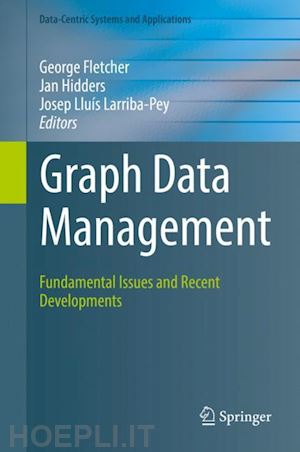 fletcher george (curatore); hidders jan (curatore); larriba-pey josep lluís (curatore) - graph data management