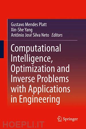 platt gustavo mendes (curatore); yang xin-she (curatore); silva neto antônio josé (curatore) - computational intelligence, optimization and inverse problems with applications in engineering