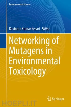 kesari kavindra kumar (curatore) - networking of mutagens in environmental toxicology