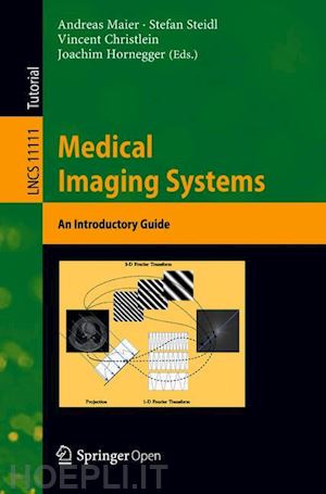 maier andreas (curatore); steidl stefan (curatore); christlein vincent (curatore); hornegger joachim (curatore) - medical imaging systems