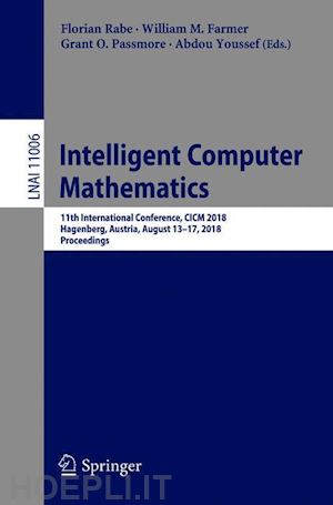 rabe florian (curatore); farmer william m. (curatore); passmore grant o. (curatore); youssef abdou (curatore) - intelligent computer mathematics