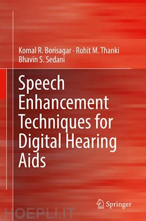 borisagar komal r.; thanki rohit m.; sedani bhavin s. - speech enhancement techniques for digital hearing aids