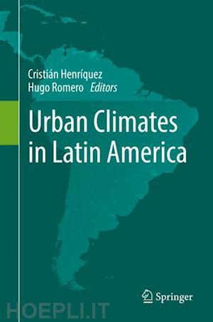 henríquez cristián (curatore); romero hugo (curatore) - urban climates in latin america