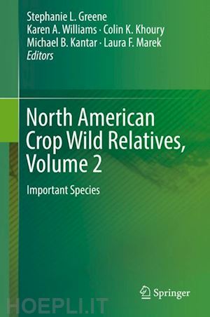 greene stephanie l. (curatore); williams karen a. (curatore); khoury colin k. (curatore); kantar michael b. (curatore); marek laura f. (curatore) - north american crop wild relatives, volume 2