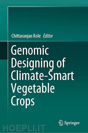 kole chittaranjan (curatore) - genomic designing of climate-smart vegetable crops