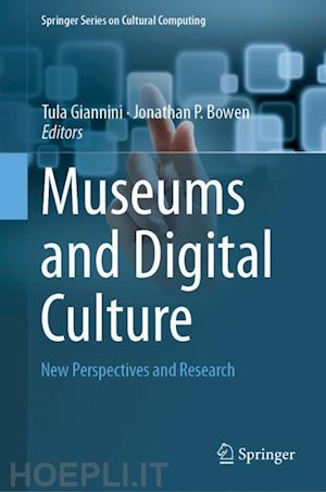 giannini tula (curatore); bowen jonathan p. (curatore) - museums and digital culture