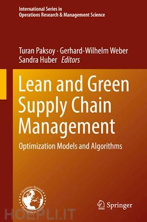 paksoy turan (curatore); weber gerhard-wilhelm (curatore); huber sandra (curatore) - lean and green supply chain management